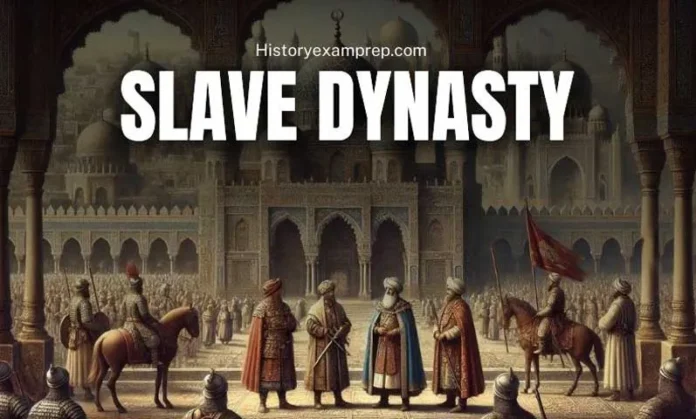 Slave Dynasty (1206-1290): Rulers and Historical Overview